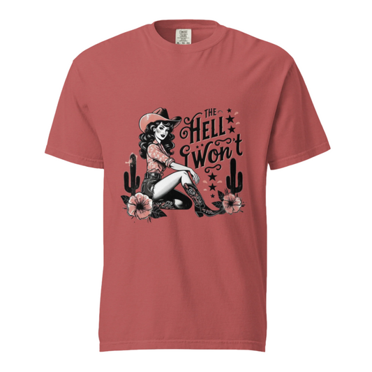 The Hell I Won't - Comfort Colors Tee - Available in 5 Colors