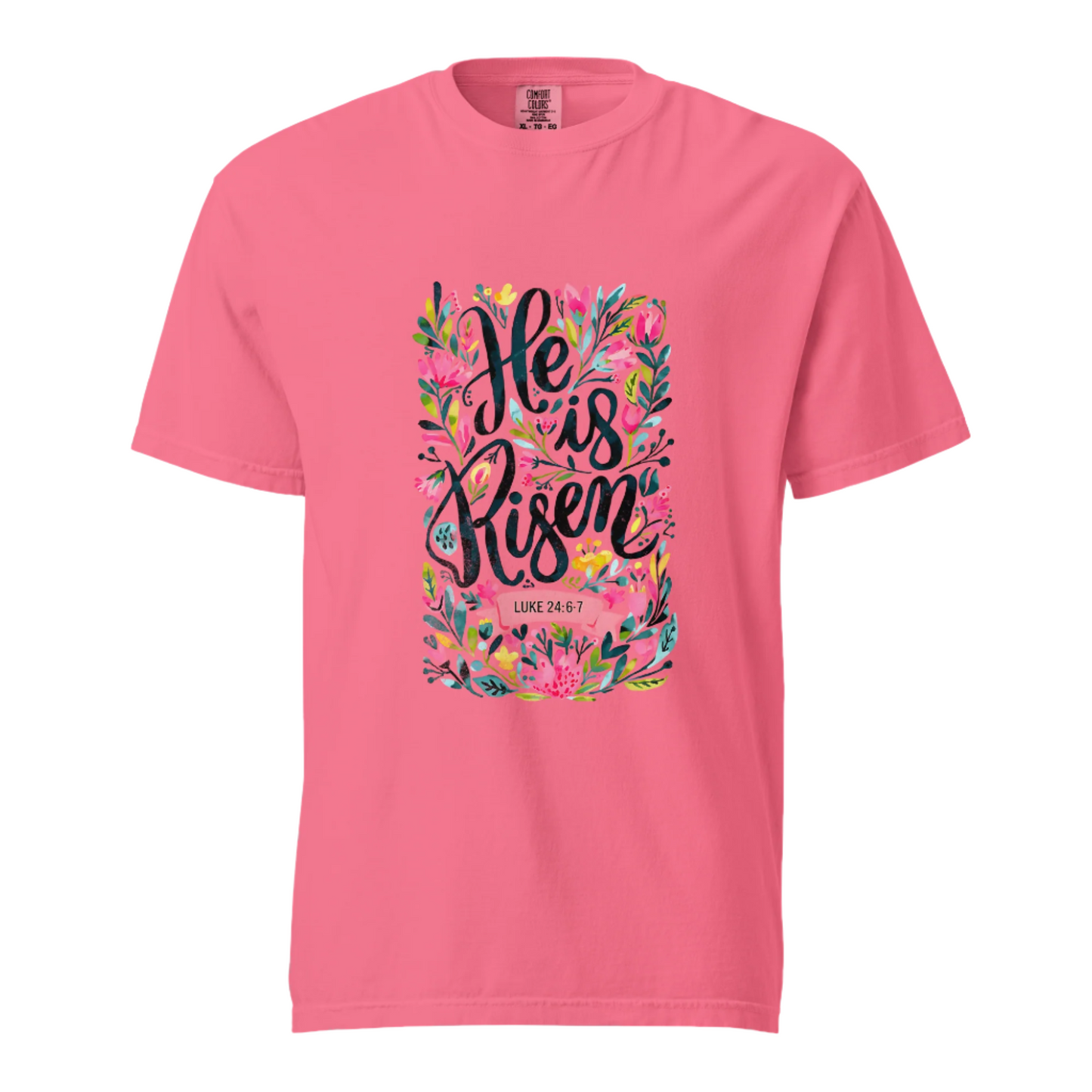 He Is Risen - Comfort Colors Tee - Available in 15 Colors