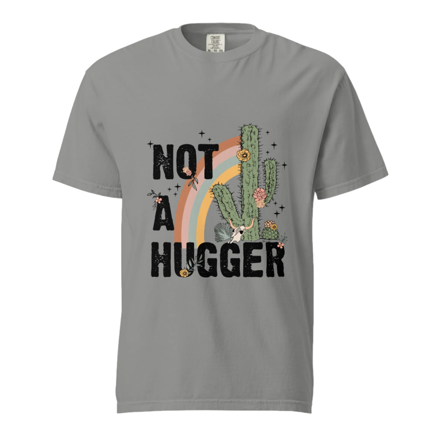 Not A Hugger - Comfort Colors Tee - Available in 5 Colors