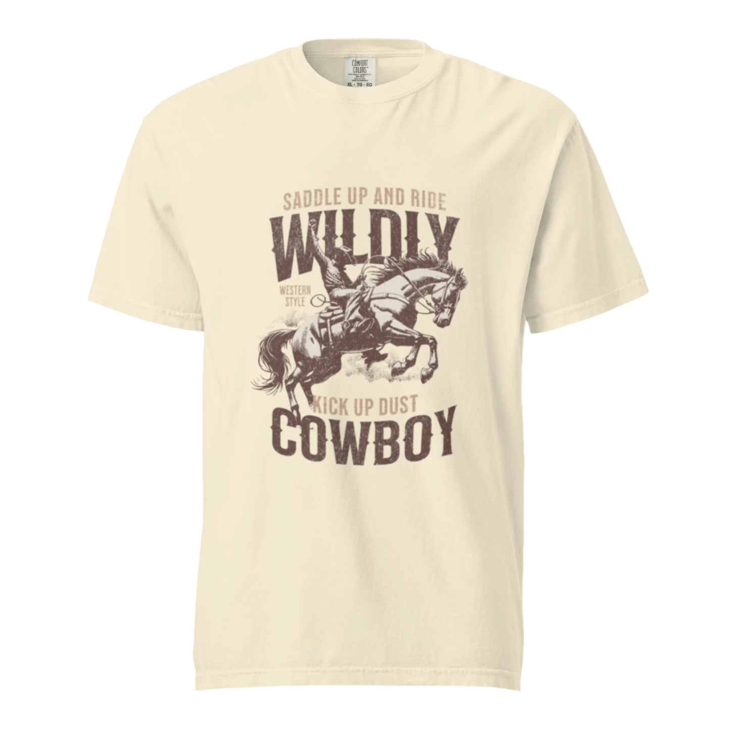 Saddle Up And Ride Wildly - Kick Up Dust Cowboy - Comfort Colors Tee - Available in 3 Colors