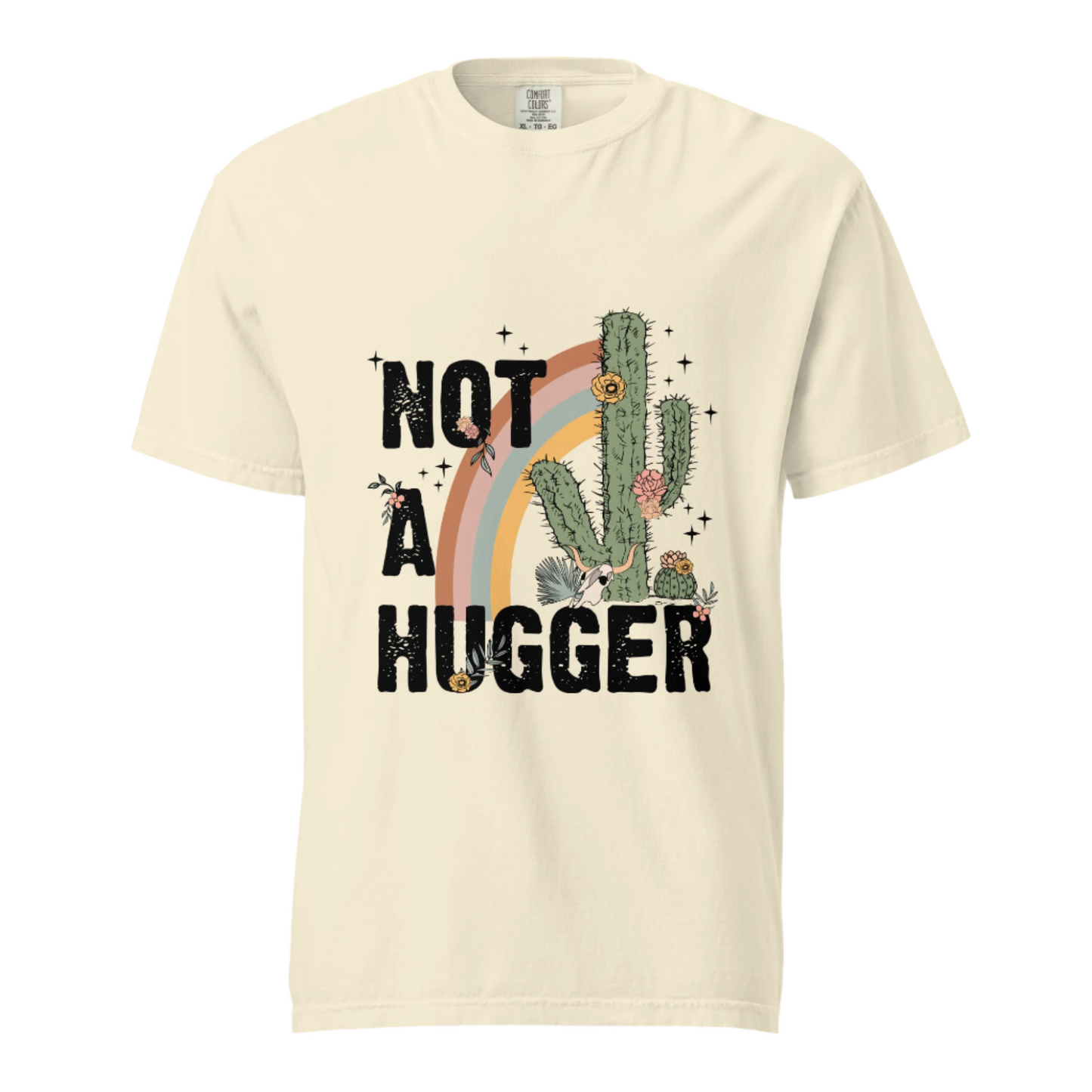 Not A Hugger - Comfort Colors Tee - Available in 5 Colors