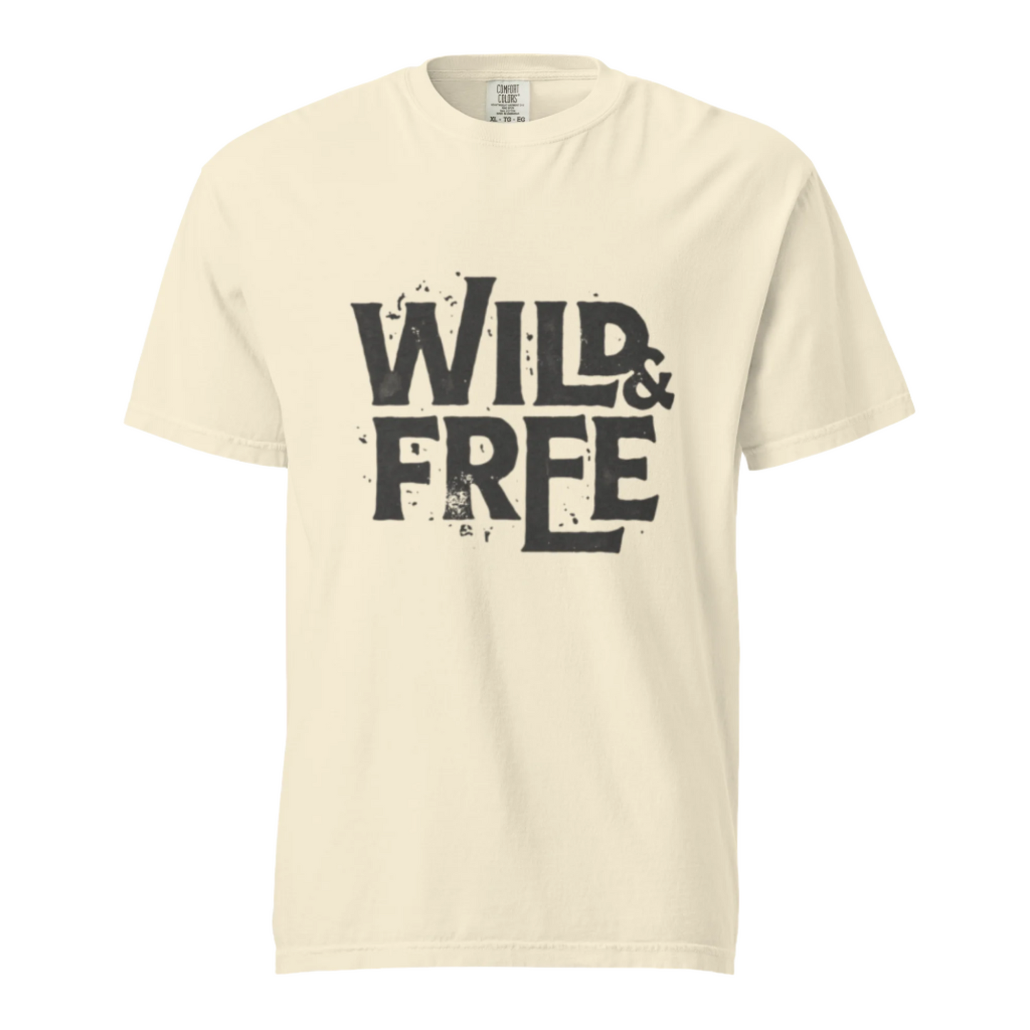 Wild And Free - Comfort Colors Tee - Available in 8 Colors