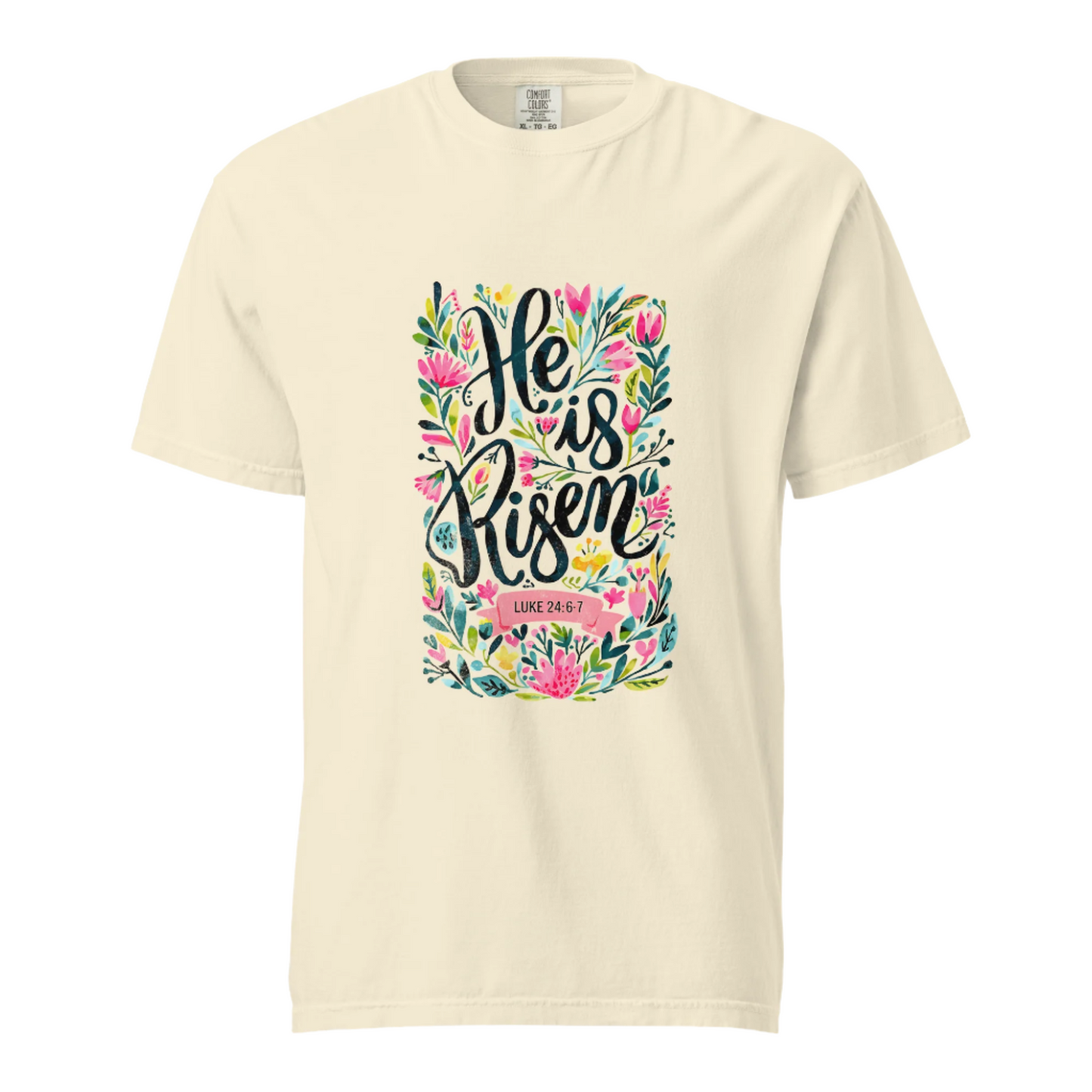 He Is Risen - Comfort Colors Tee - Available in 15 Colors