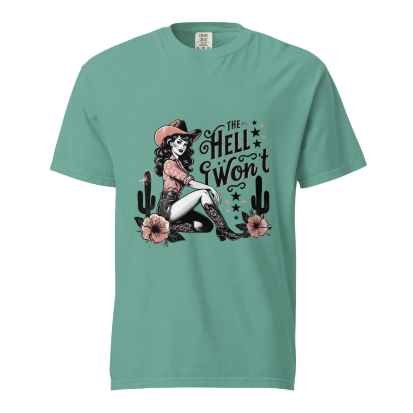 The Hell I Won't - Comfort Colors Tee - Available in 5 Colors