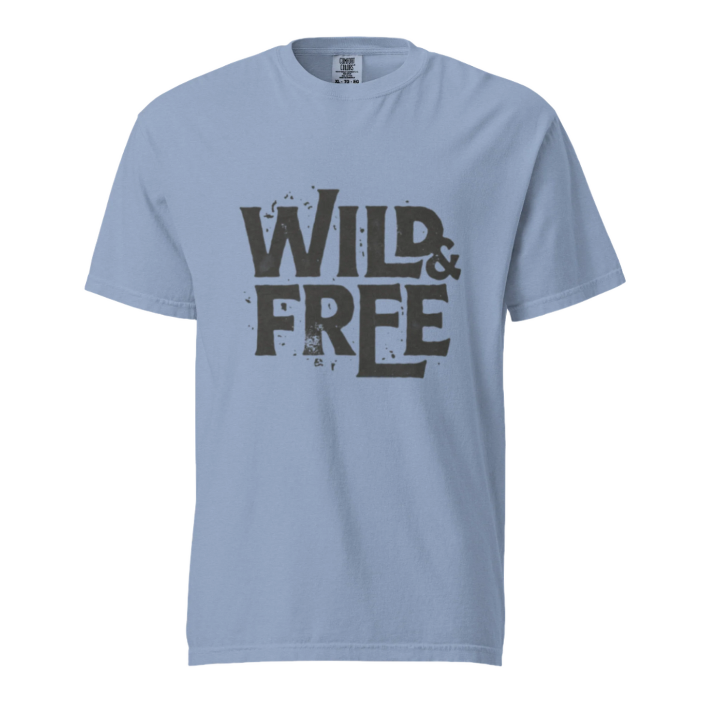 Wild And Free - Comfort Colors Tee - Available in 8 Colors