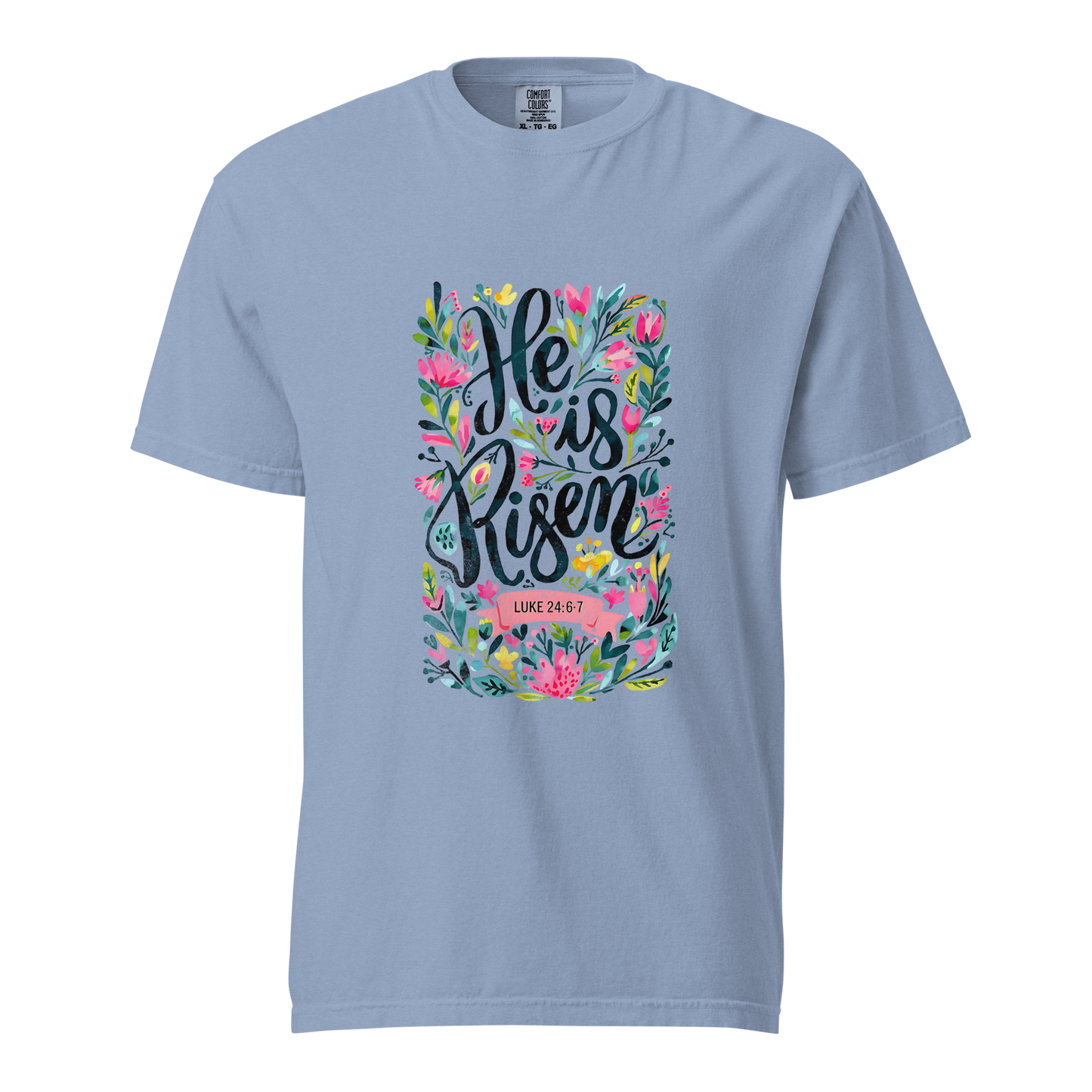 He Is Risen - Comfort Colors Tee - Available in 15 Colors