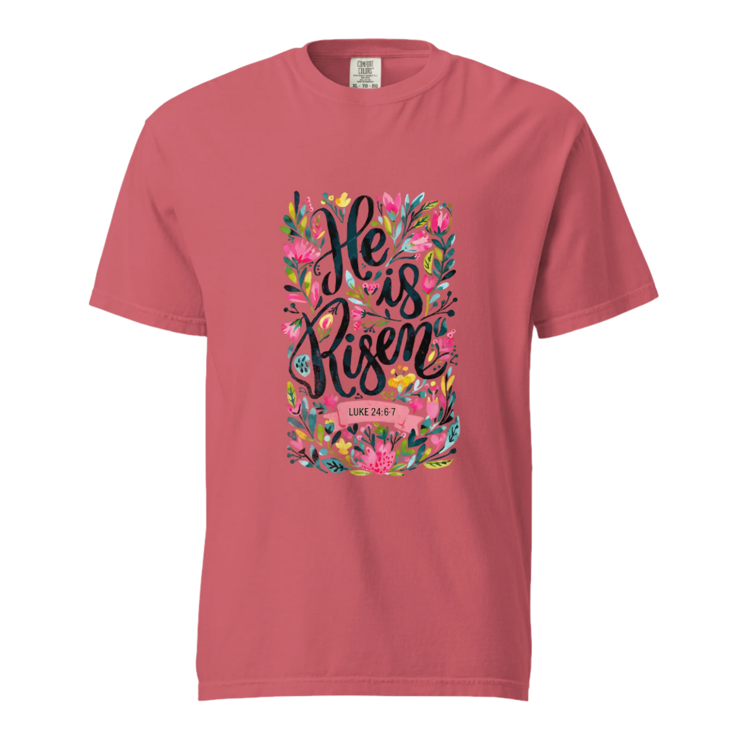 He Is Risen - Comfort Colors Tee - Available in 15 Colors