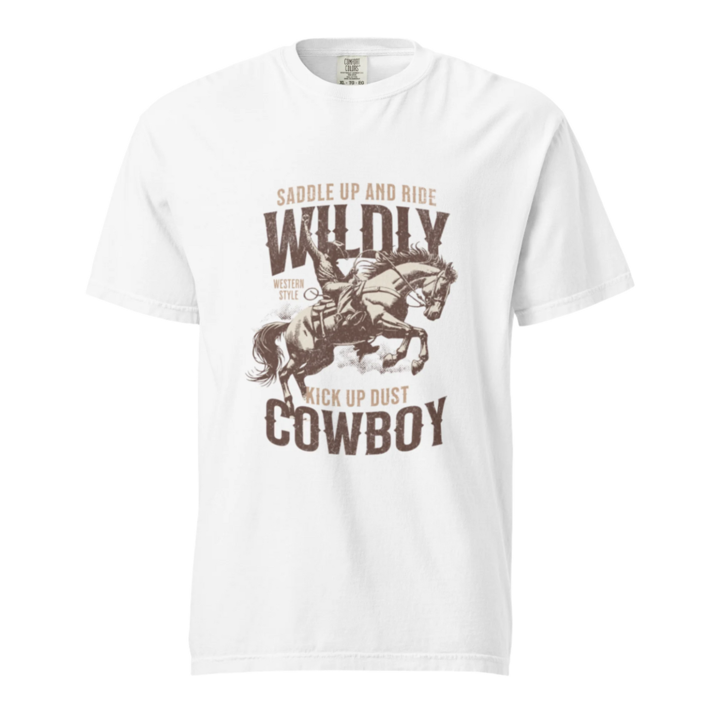 Saddle Up And Ride Wildly - Kick Up Dust Cowboy - Comfort Colors Tee - Available in 3 Colors