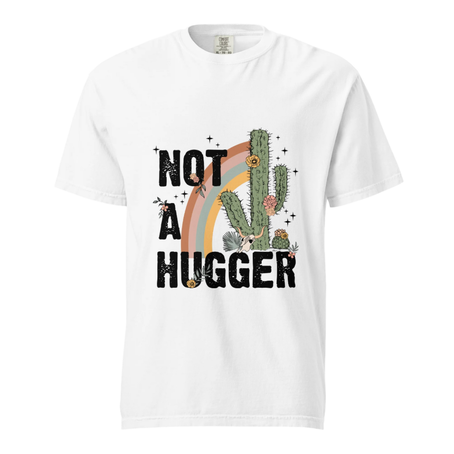 Not A Hugger - Comfort Colors Tee - Available in 5 Colors