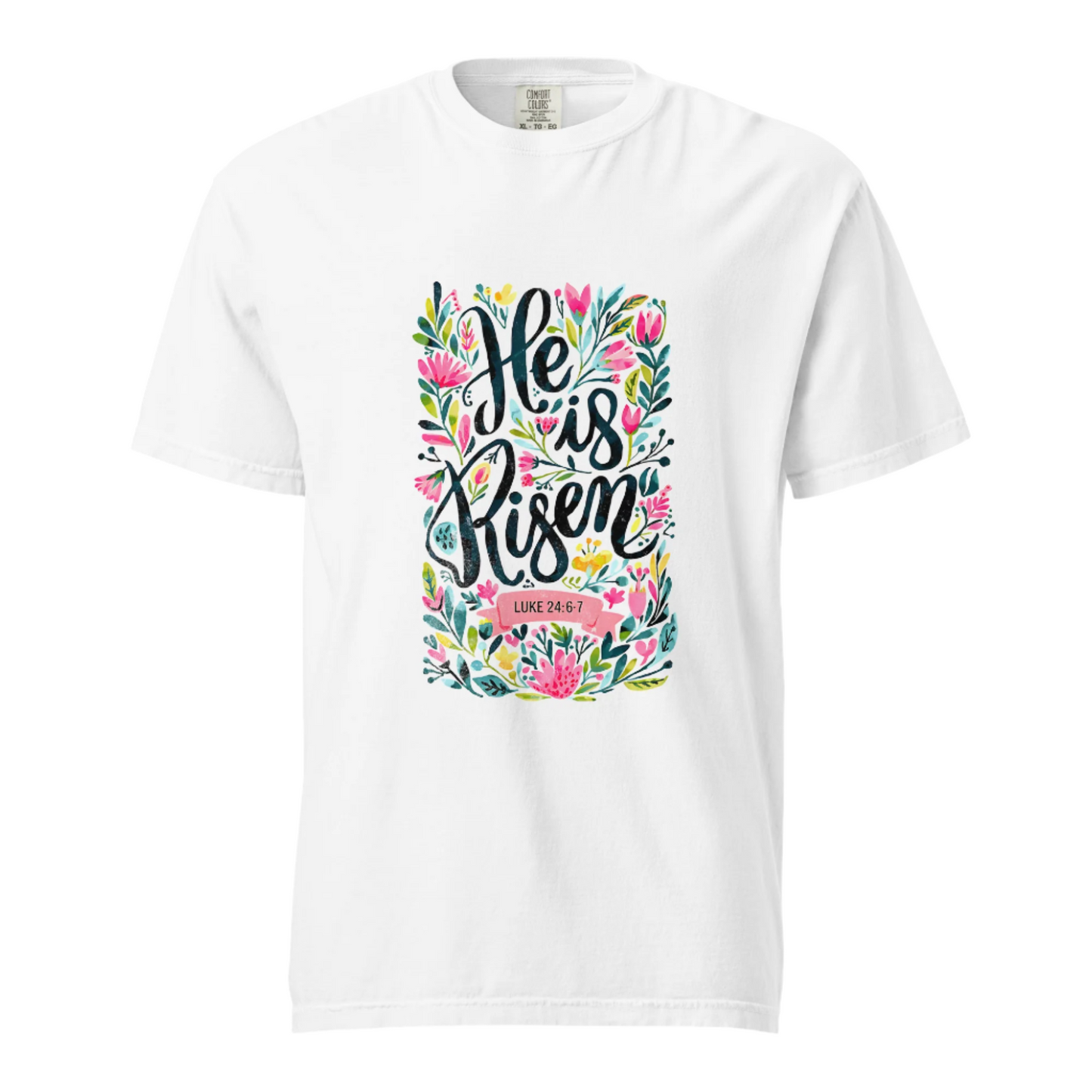 He Is Risen - Comfort Colors Tee - Available in 15 Colors