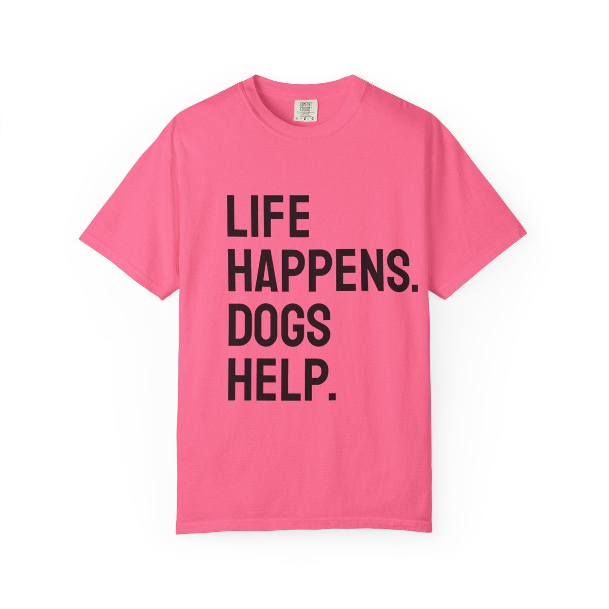 Unisex Life Happens Dogs Help T-Shirt | Dog Lover Tee