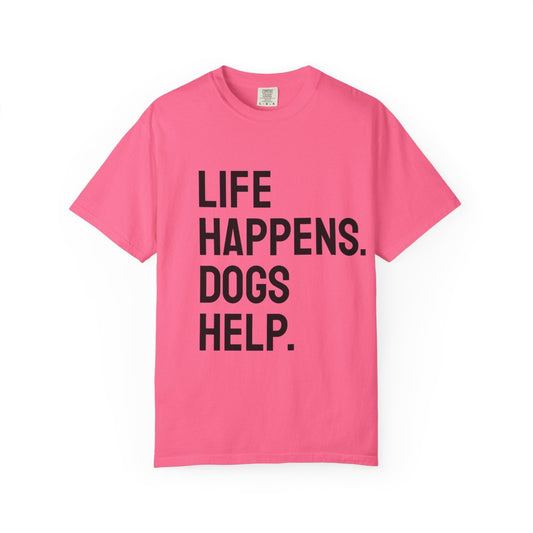 Unisex Life Happens Dogs Help T-Shirt | Dog Lover Tee