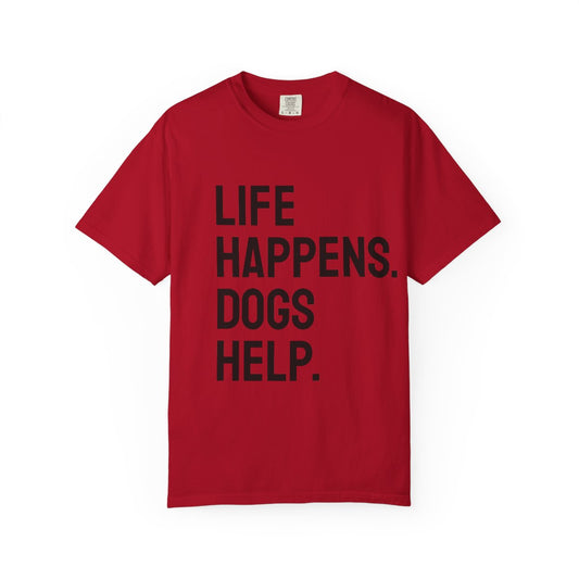 Unisex Life Happens Dogs Help T-Shirt | Dog Lover Tee