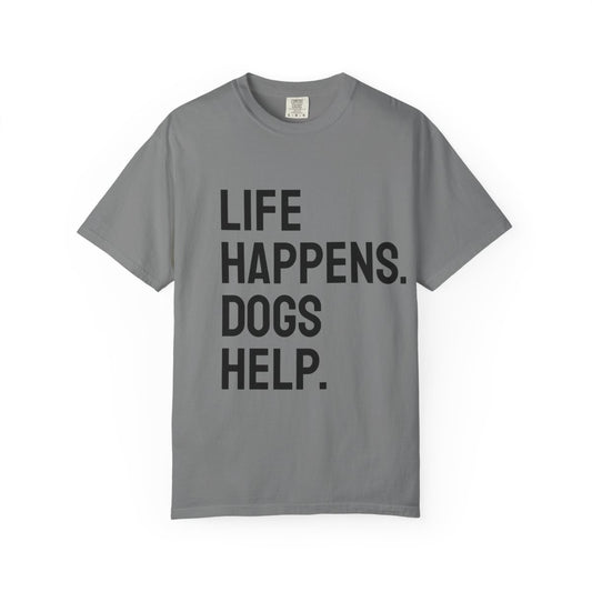 Unisex Life Happens Dogs Help T-Shirt | Dog Lover Tee
