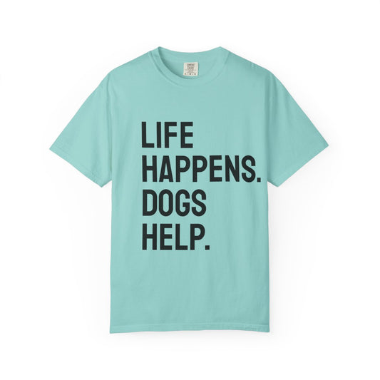 Unisex Life Happens Dogs Help T-Shirt | Dog Lover Tee