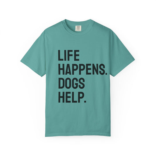 Unisex Life Happens Dogs Help T-Shirt | Dog Lover Tee