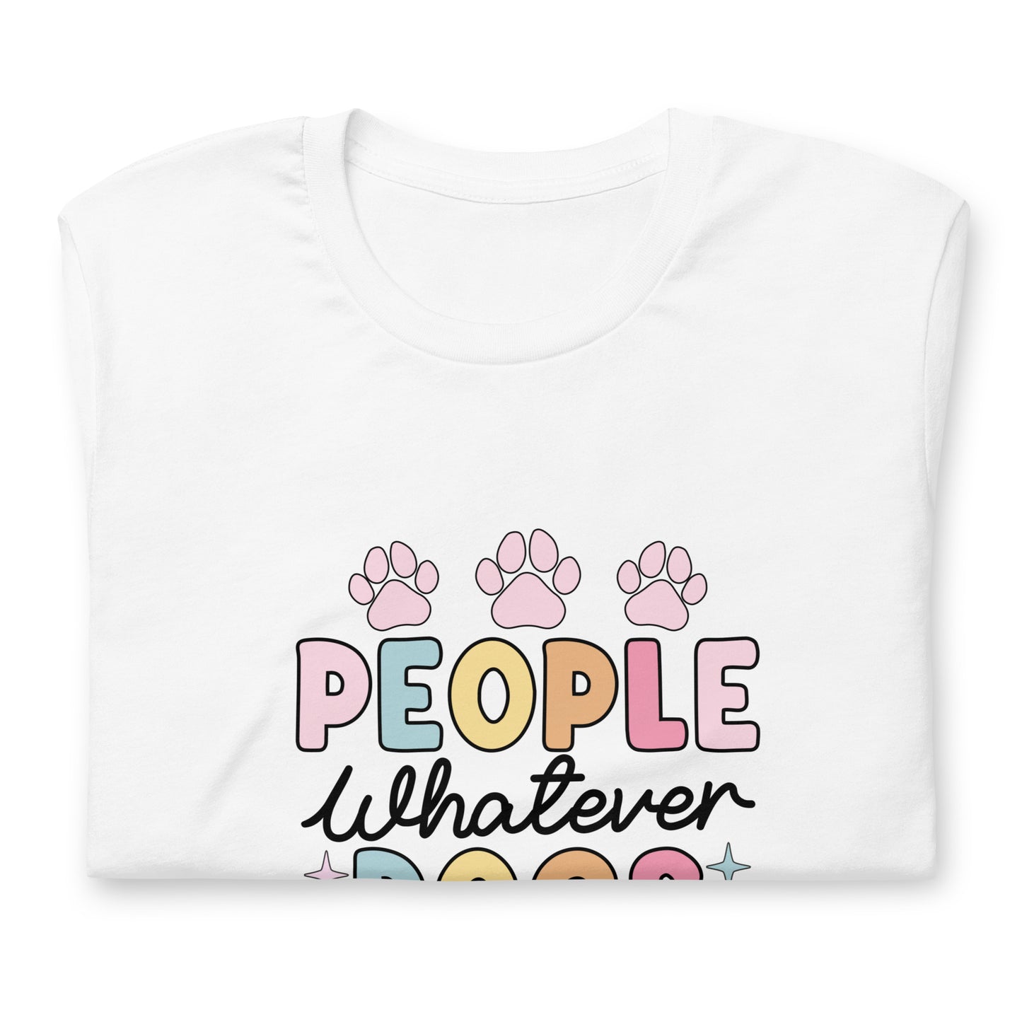 Bella Canvas Tee - People Whatever Dogs Forever