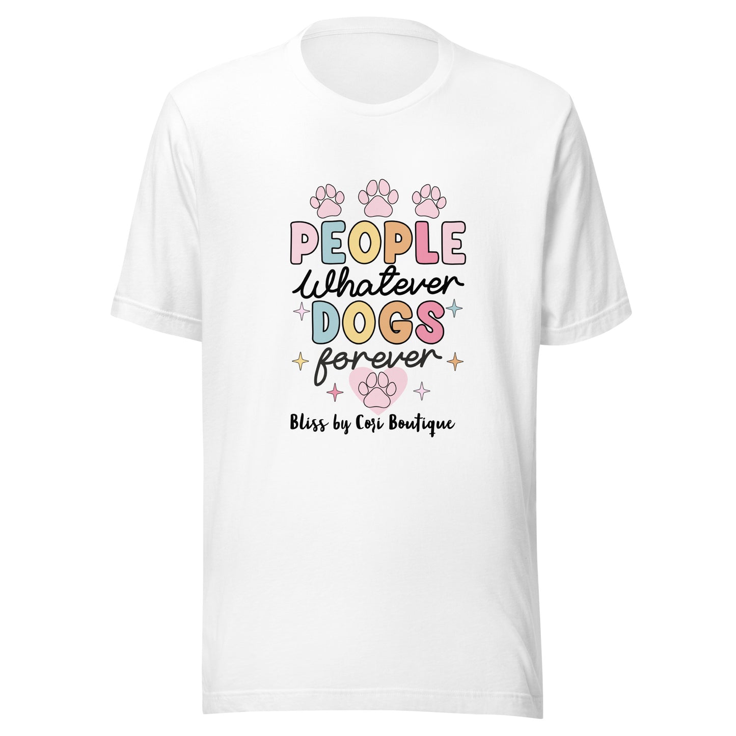 Bella Canvas Tee - People Whatever Dogs Forever