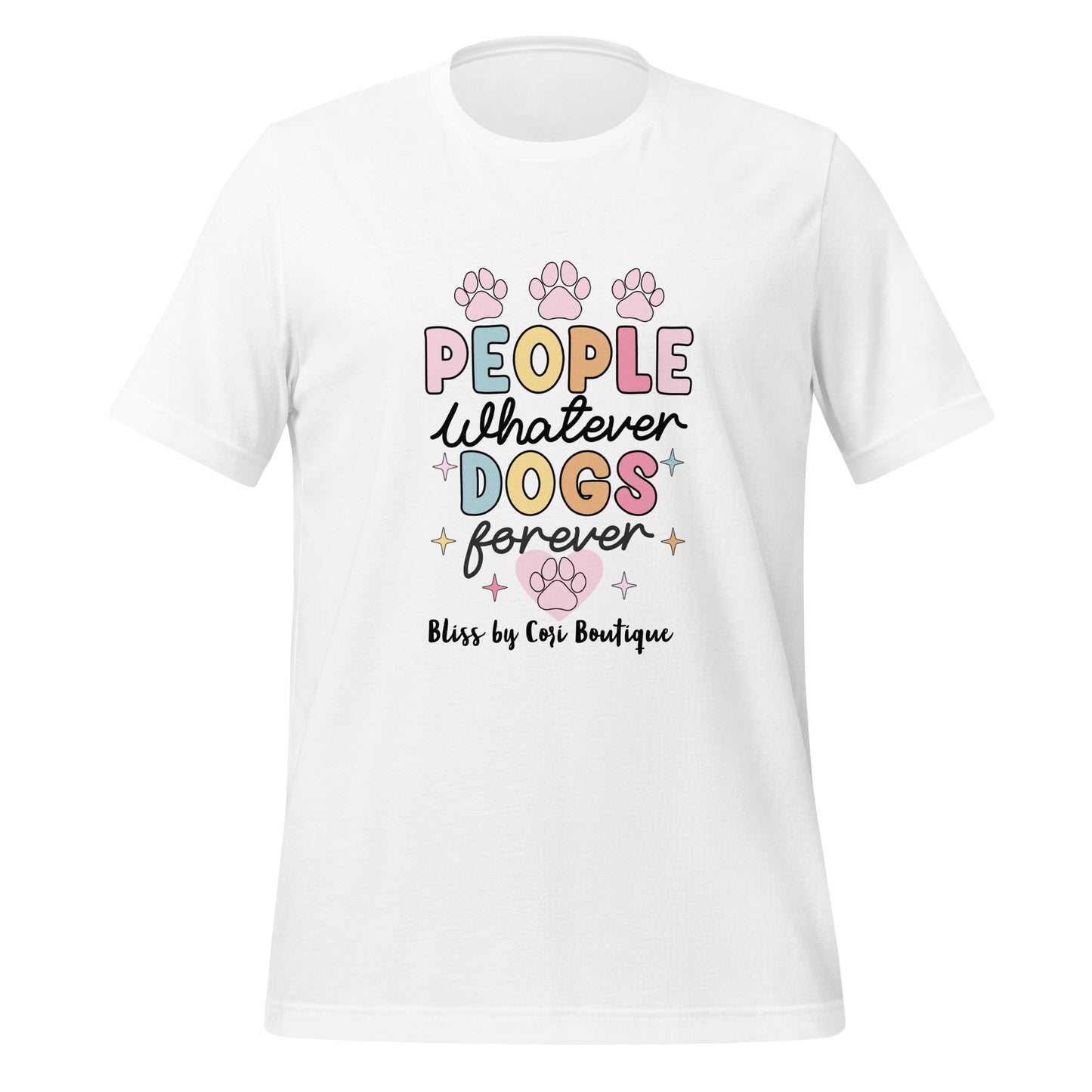 Bella Canvas Tee - People Whatever Dogs Forever