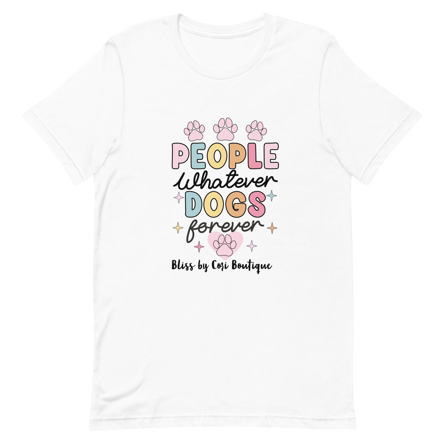 Bella Canvas Tee - People Whatever Dogs Forever