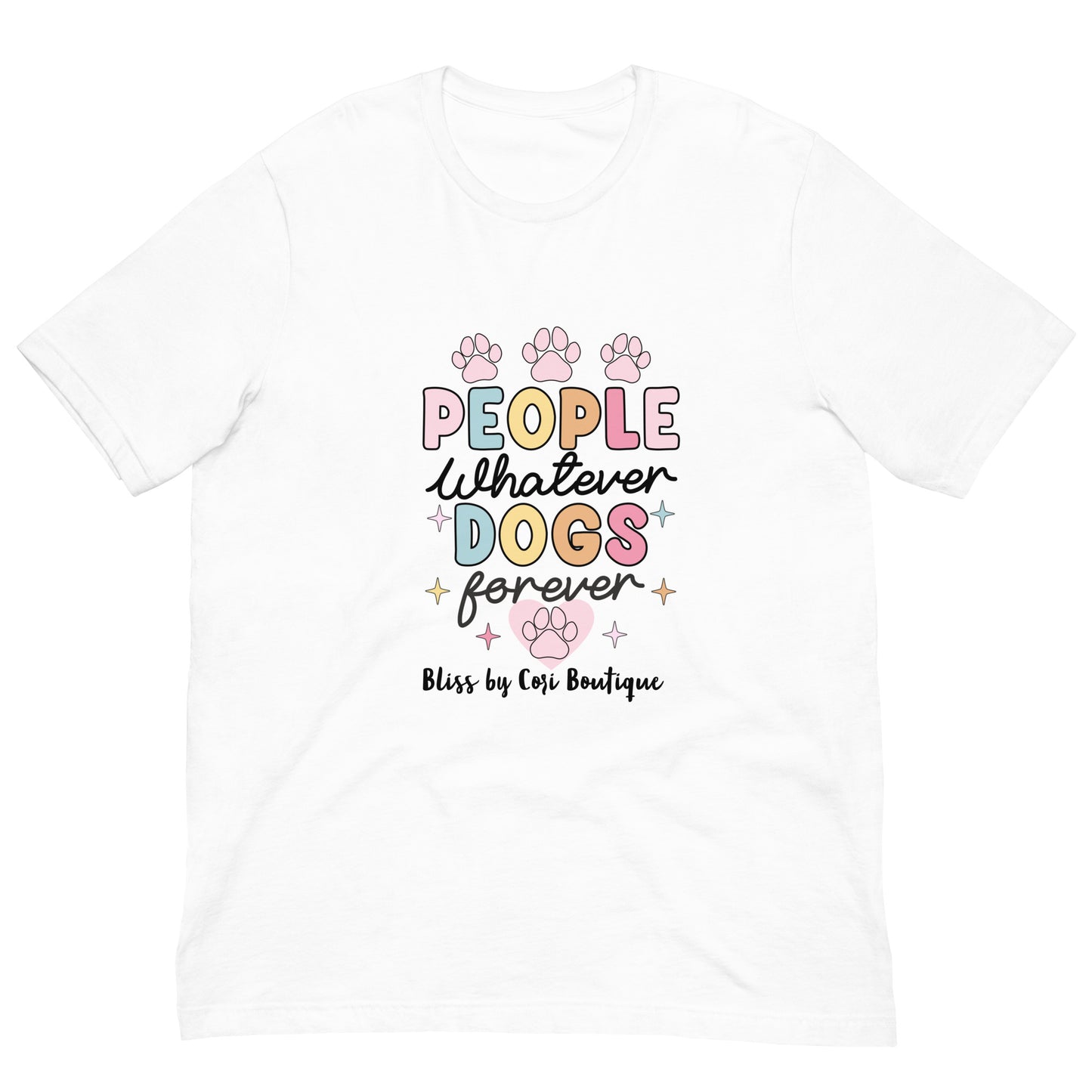 Bella Canvas Tee - People Whatever Dogs Forever