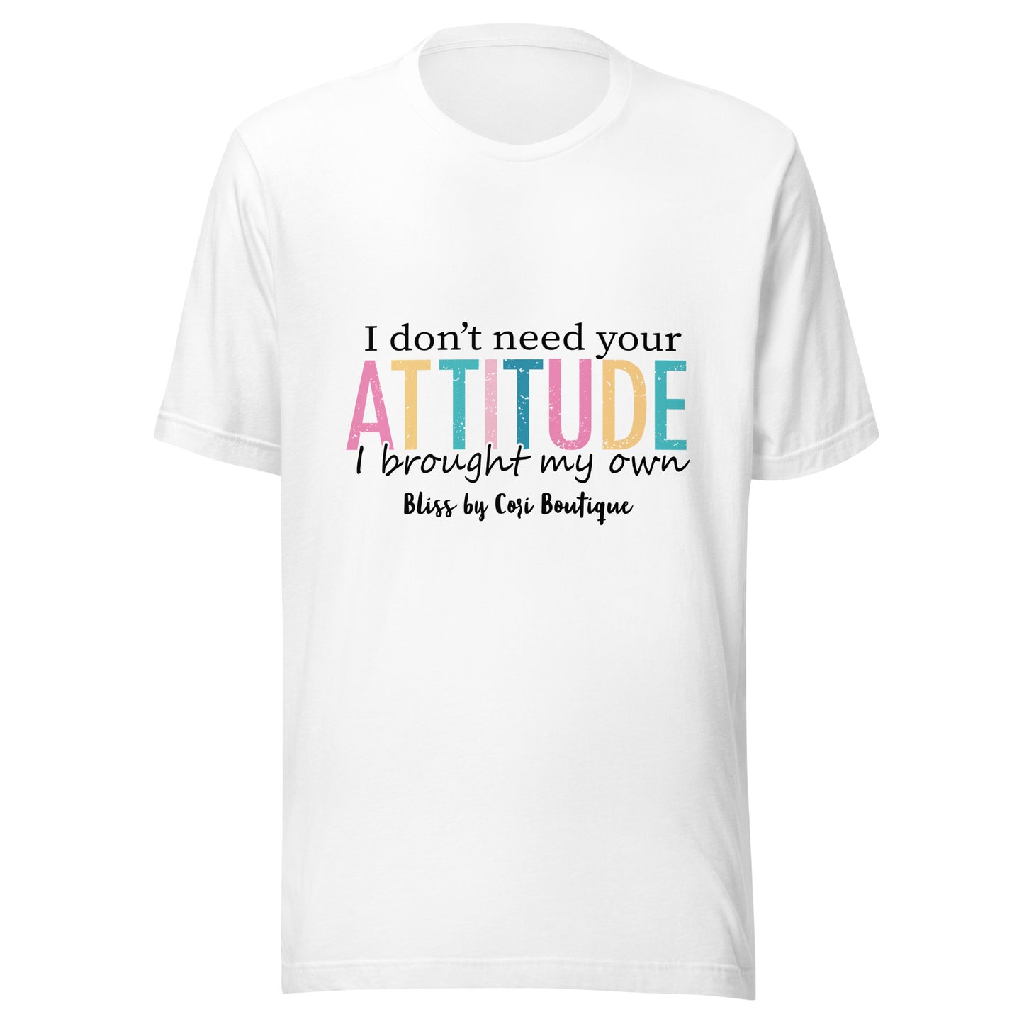 Bella Canvas Tee - I Don't Need Your Attitude I Brought My Own