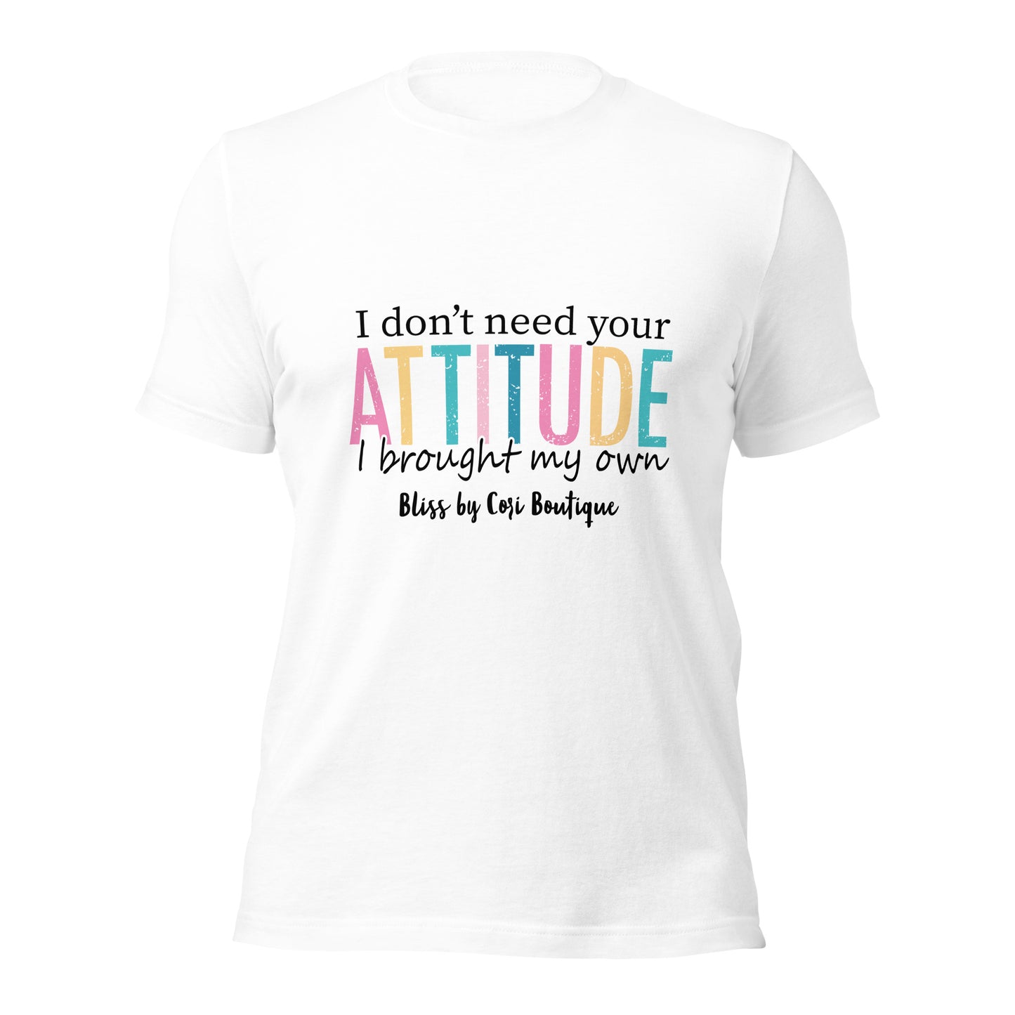 Bella Canvas Tee - I Don't Need Your Attitude I Brought My Own