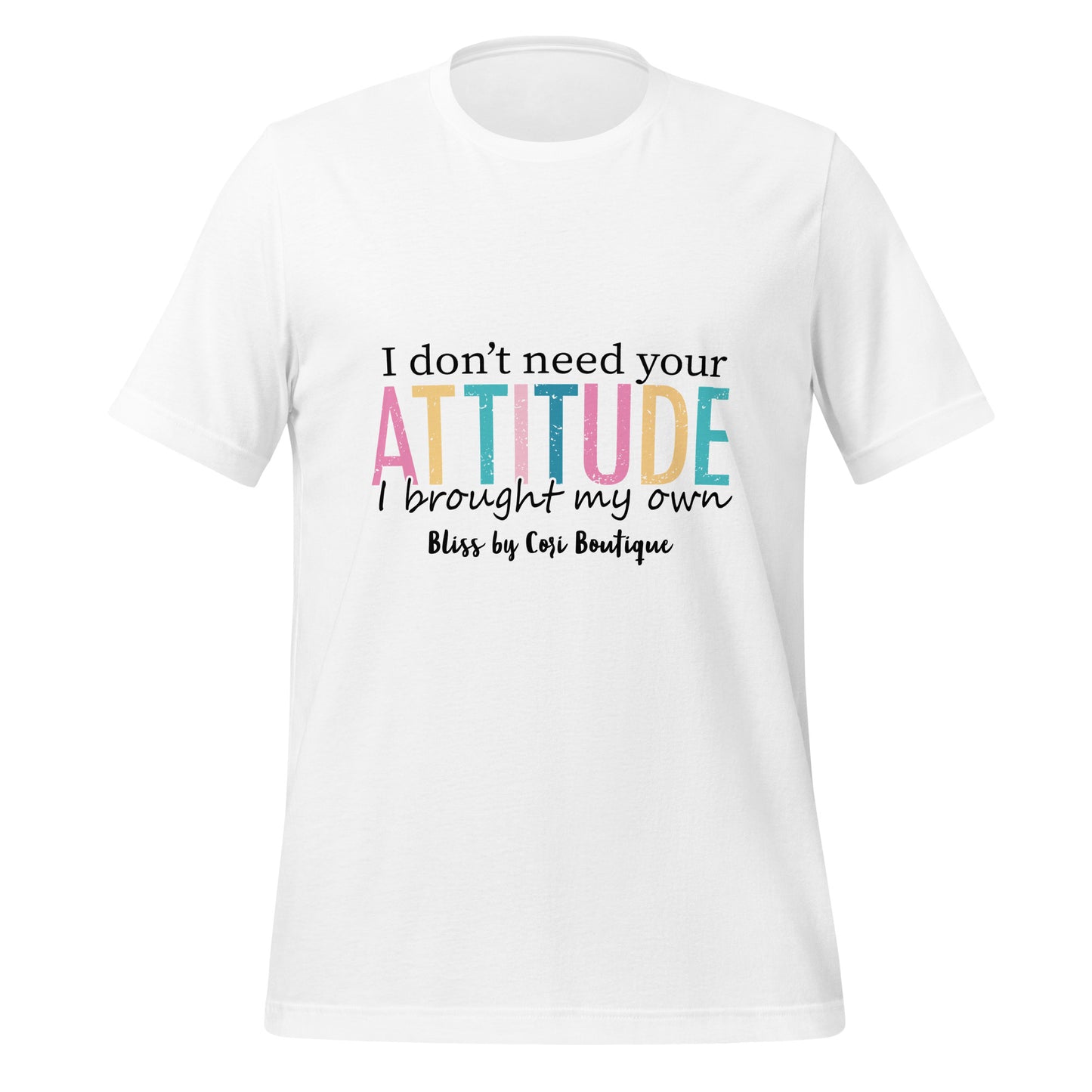 Bella Canvas Tee - I Don't Need Your Attitude I Brought My Own