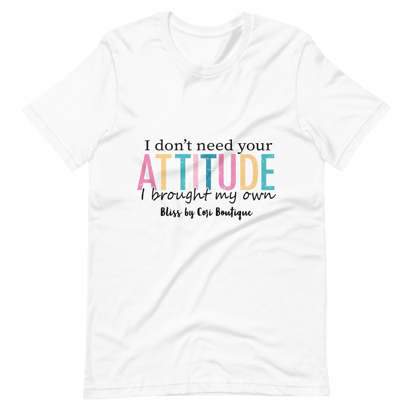 Bella Canvas Tee - I Don't Need Your Attitude I Brought My Own