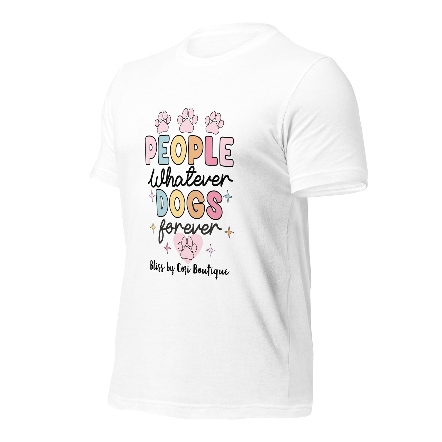 Bella Canvas Tee - People Whatever Dogs Forever