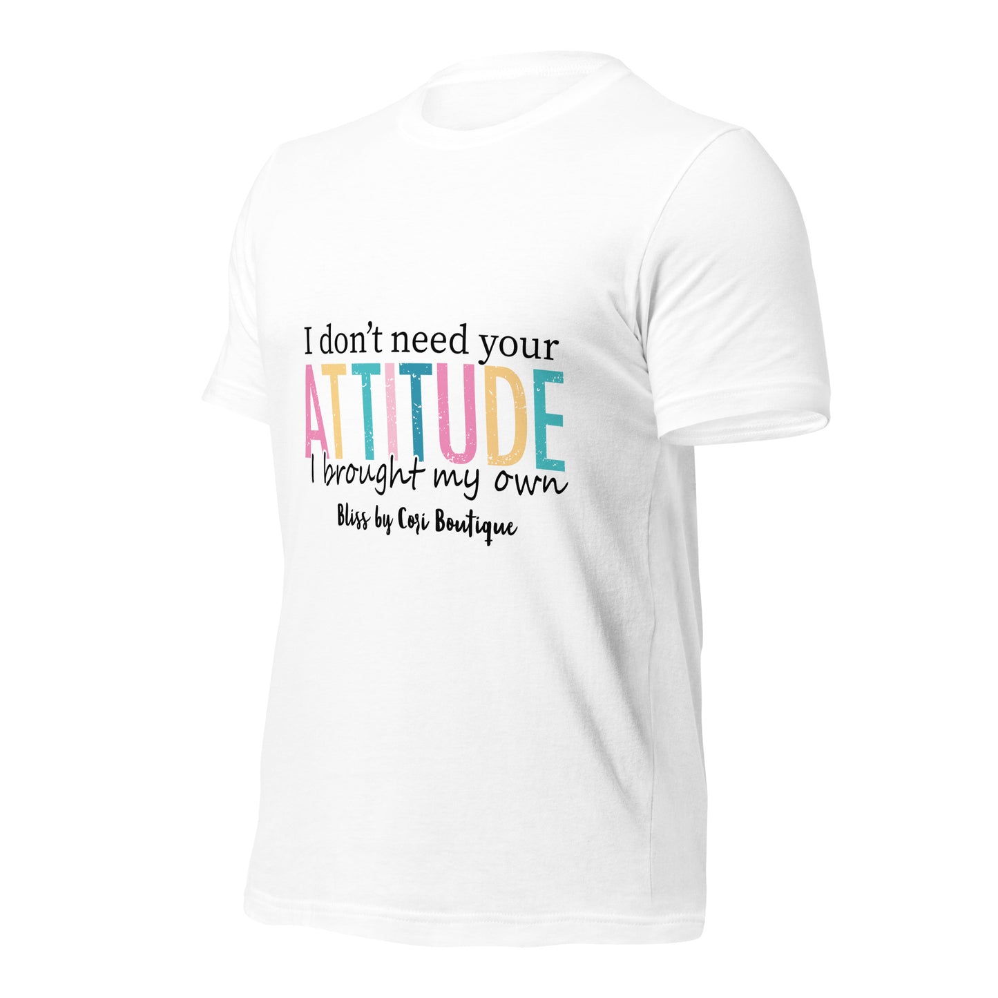 Bella Canvas Tee - I Don't Need Your Attitude I Brought My Own