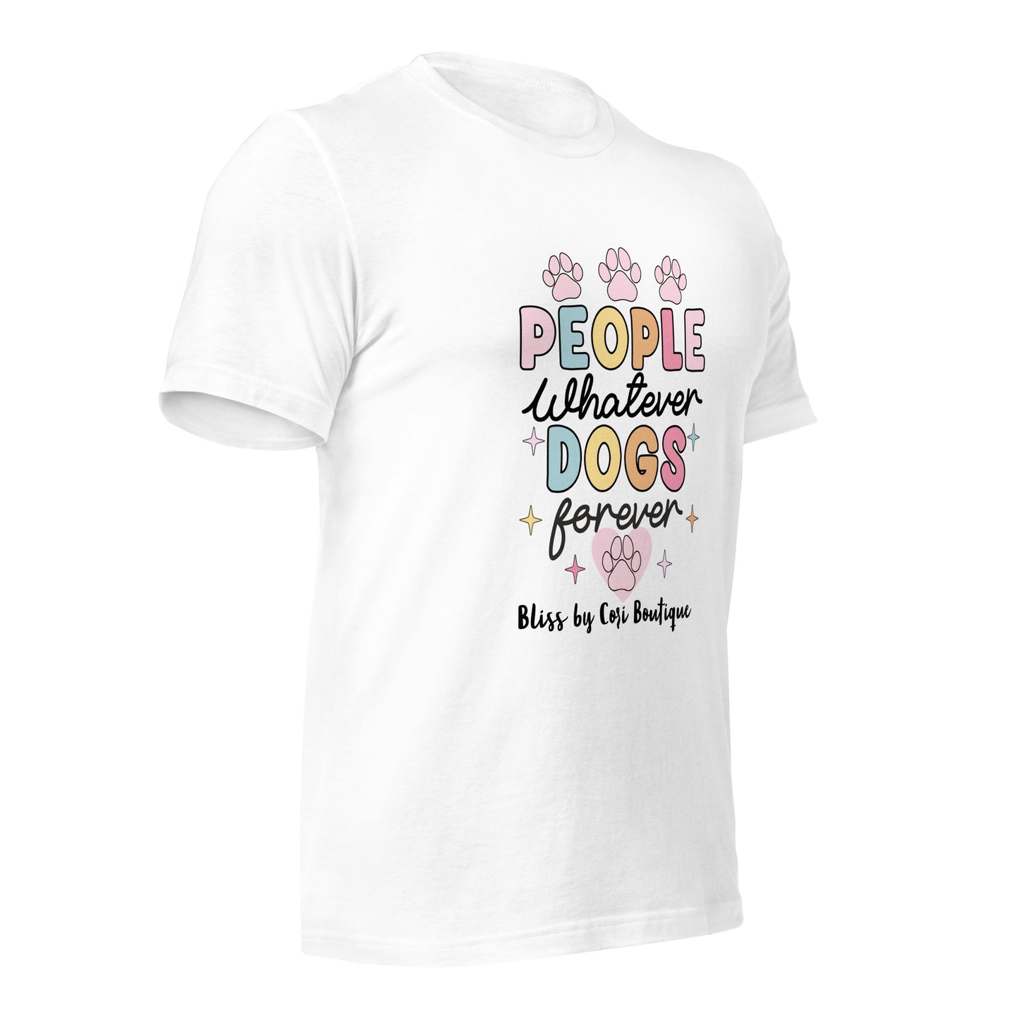 Bella Canvas Tee - People Whatever Dogs Forever