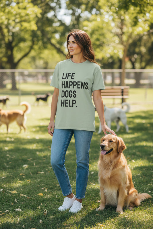 Life Happens Dogs Help T-Shirt | Dog Lover Tee